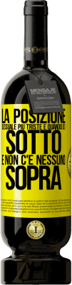 49,95 € Spedizione Gratuita | Vino rosso Edizione Premium MBS® Riserva La posizione sessuale più triste è quando sei sotto e non c'è nessuno sopra Etichetta Gialla. Etichetta personalizzabile Riserva 12 Mesi Raccogliere 2015 Tempranillo