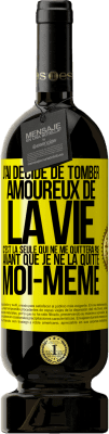 49,95 € Envoi gratuit | Vin rouge Édition Premium MBS® Réserve J'ai décidé de tomber amoureux de la vie. C'est la seule qui ne me quittera pas avant que je ne la quitte moi-même Étiquette Jaune. Étiquette personnalisable Réserve 12 Mois Récolte 2015 Tempranillo