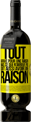 49,95 € Envoi gratuit | Vin rouge Édition Premium MBS® Réserve Tout arrive pour une raison, mais ce qui n'arrive pas, doit aussi avoir une raison Étiquette Jaune. Étiquette personnalisable Réserve 12 Mois Récolte 2015 Tempranillo