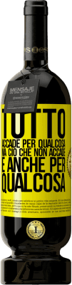 49,95 € Spedizione Gratuita | Vino rosso Edizione Premium MBS® Riserva Tutto accade per qualcosa, ma ciò che non accade, è anche per qualcosa Etichetta Gialla. Etichetta personalizzabile Riserva 12 Mesi Raccogliere 2015 Tempranillo