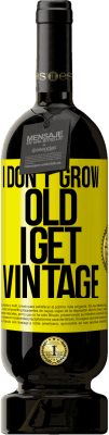 49,95 € 免费送货 | 红酒 高级版 MBS® 预订 我不老，我变老 黄色标签. 可自定义的标签 预订 12 个月 收成 2015 Tempranillo