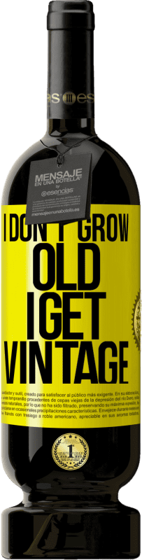 49,95 € 免费送货 | 红酒 高级版 MBS® 预订 我不老，我变老 黄色标签. 可自定义的标签 预订 12 个月 收成 2016 Tempranillo
