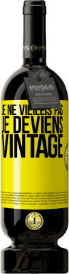 49,95 € Envoi gratuit | Vin rouge Édition Premium MBS® Réserve Je ne vieillis pas, je deviens vintage Étiquette Jaune. Étiquette personnalisable Réserve 12 Mois Récolte 2015 Tempranillo