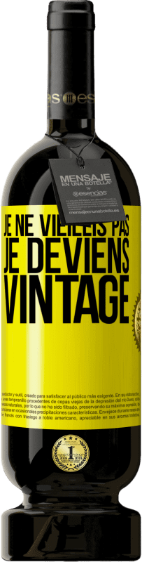49,95 € Envoi gratuit | Vin rouge Édition Premium MBS® Réserve Je ne vieillis pas, je deviens vintage Étiquette Jaune. Étiquette personnalisable Réserve 12 Mois Récolte 2014 Tempranillo