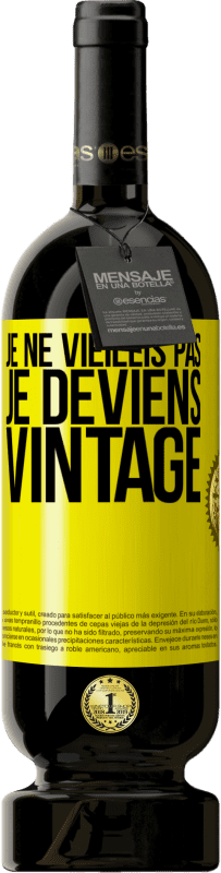 49,95 € Envoi gratuit | Vin rouge Édition Premium MBS® Réserve Je ne vieillis pas, je deviens vintage Étiquette Jaune. Étiquette personnalisable Réserve 12 Mois Récolte 2015 Tempranillo