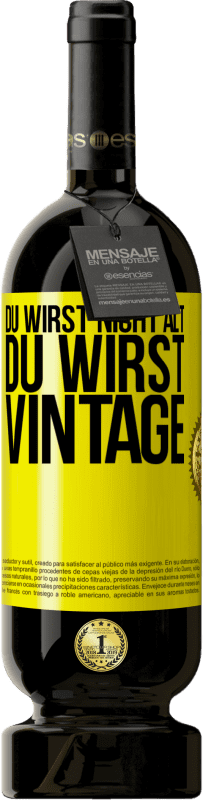 49,95 € Kostenloser Versand | Rotwein Premium Ausgabe MBS® Reserve Du wirst nicht alt, du wirst Vintage Gelbes Etikett. Anpassbares Etikett Reserve 12 Monate Ernte 2014 Tempranillo