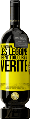 49,95 € Envoi gratuit | Vin rouge Édition Premium MBS® Réserve Les ivrognes, les enfants et les leggins disent toujours la vérité Étiquette Jaune. Étiquette personnalisable Réserve 12 Mois Récolte 2015 Tempranillo