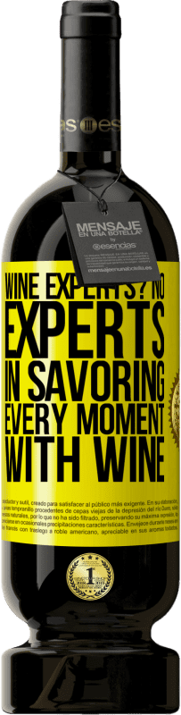 49,95 € Free Shipping | Red Wine Premium Edition MBS® Reserve wine experts? No, experts in savoring every moment, with wine Yellow Label. Customizable label Reserve 12 Months Harvest 2015 Tempranillo