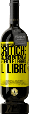 49,95 € Spedizione Gratuita | Vino rosso Edizione Premium MBS® Riserva Eri così impegnato a scrivere critiche che non potevi mai sederti e leggere il libro Etichetta Gialla. Etichetta personalizzabile Riserva 12 Mesi Raccogliere 2014 Tempranillo