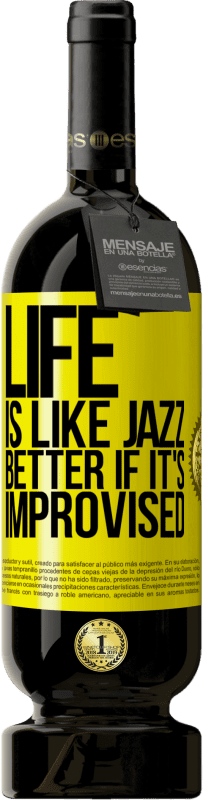 49,95 € Free Shipping | Red Wine Premium Edition MBS® Reserve Life is like jazz ... better if it's improvised Yellow Label. Customizable label Reserve 12 Months Harvest 2016 Tempranillo