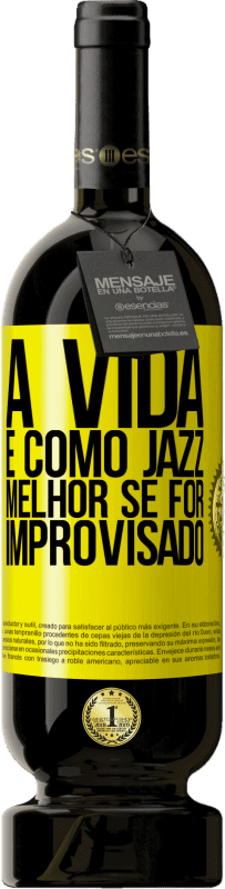 49,95 € Envio grátis | Vinho tinto Edição Premium MBS® Reserva A vida é como jazz ... melhor se for improvisado Etiqueta Amarela. Etiqueta personalizável Reserva 12 Meses Colheita 2015 Tempranillo