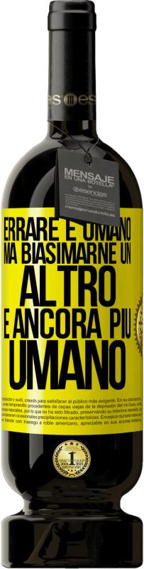 49,95 € Spedizione Gratuita | Vino rosso Edizione Premium MBS® Riserva Errare è umano ... ma biasimarne un altro è ancora più umano Etichetta Gialla. Etichetta personalizzabile Riserva 12 Mesi Raccogliere 2015 Tempranillo