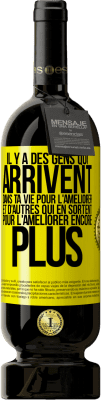 49,95 € Envoi gratuit | Vin rouge Édition Premium MBS® Réserve Il y a des gens qui arrivent dans ta vie pour l'améliorer et d'autres qui en sortent pour l'améliorer encore plus Étiquette Jaune. Étiquette personnalisable Réserve 12 Mois Récolte 2015 Tempranillo