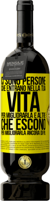 49,95 € Spedizione Gratuita | Vino rosso Edizione Premium MBS® Riserva Ci sono persone che entrano nella tua vita per migliorarla e altre che escono per migliorarla ancora di più Etichetta Gialla. Etichetta personalizzabile Riserva 12 Mesi Raccogliere 2015 Tempranillo