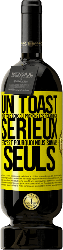 49,95 € Envoi gratuit | Vin rouge Édition Premium MBS® Réserve Un toast pour tous ceux qui prenons les relations au sérieux et c'est pourquoi nous sommes seuls Étiquette Jaune. Étiquette personnalisable Réserve 12 Mois Récolte 2016 Tempranillo