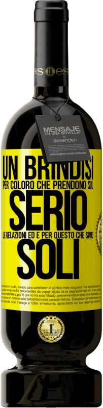 49,95 € Spedizione Gratuita | Vino rosso Edizione Premium MBS® Riserva Un brindisi per coloro che prendono sul serio le relazioni ed è per questo che siamo soli Etichetta Gialla. Etichetta personalizzabile Riserva 12 Mesi Raccogliere 2016 Tempranillo