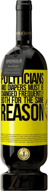 49,95 € 送料無料 | 赤ワイン プレミアム版 MBS® 予約する 政治家とおむつは頻繁に交換する必要があります。同じ理由で両方 黄色のラベル. カスタマイズ可能なラベル 予約する 12 月 収穫 2016 Tempranillo