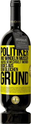 49,95 € Kostenloser Versand | Rotwein Premium Ausgabe MBS® Reserve Politiker und Windeln müssen häufig gewechselt werden. Beides aus dem gleichen Grund Gelbes Etikett. Anpassbares Etikett Reserve 12 Monate Ernte 2016 Tempranillo