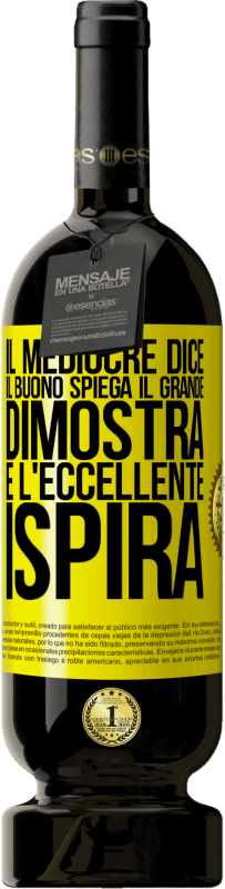 49,95 € Spedizione Gratuita | Vino rosso Edizione Premium MBS® Riserva Il mediocre dice, il buono spiega, il grande dimostra e l'eccellente ispira Etichetta Gialla. Etichetta personalizzabile Riserva 12 Mesi Raccogliere 2015 Tempranillo