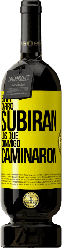 49,95 € Envío gratis | Vino Tinto Edición Premium MBS® Reserva En mi carro subirán los que conmigo caminaron Etiqueta Amarilla. Etiqueta personalizable Reserva 12 Meses Cosecha 2015 Tempranillo