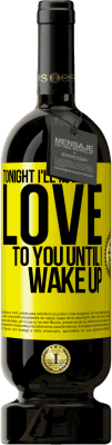 39,95 € Free Shipping | Red Wine Premium Edition MBS® Reserva Tonight I'll make love to you until I wake up Yellow Label. Customizable label Reserva 12 Months Harvest 2015 Tempranillo
