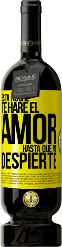 49,95 € Envío gratis | Vino Tinto Edición Premium MBS® Reserva Esta noche te haré el amor hasta que me despierte Etiqueta Amarilla. Etiqueta personalizable Reserva 12 Meses Cosecha 2016 Tempranillo