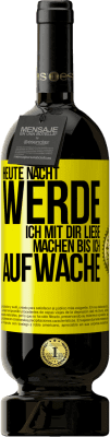 49,95 € Kostenloser Versand | Rotwein Premium Ausgabe MBS® Reserve Heute Nacht werde ich mit dir Liebe machen bis ich aufwache Gelbes Etikett. Anpassbares Etikett Reserve 12 Monate Ernte 2015 Tempranillo