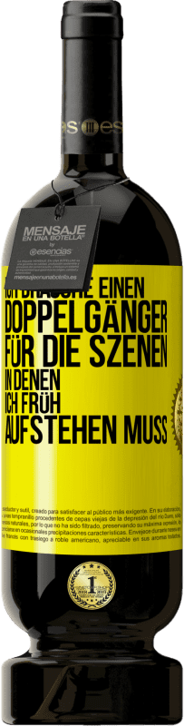 49,95 € Kostenloser Versand | Rotwein Premium Ausgabe MBS® Reserve Ich brauche einen Doppelgänger für die Szenen, in denen ich früh aufstehen muss Gelbes Etikett. Anpassbares Etikett Reserve 12 Monate Ernte 2015 Tempranillo