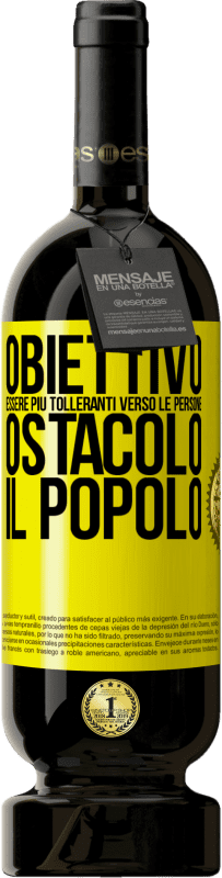 49,95 € Spedizione Gratuita | Vino rosso Edizione Premium MBS® Riserva Obiettivo: essere più tolleranti verso le persone. Ostacolo: il popolo Etichetta Gialla. Etichetta personalizzabile Riserva 12 Mesi Raccogliere 2015 Tempranillo