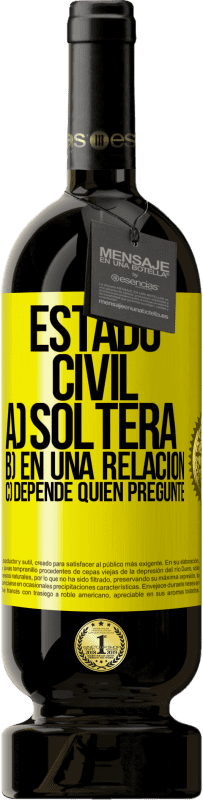 49,95 € Envío gratis | Vino Tinto Edición Premium MBS® Reserva Estado civil: a) Soltera b) En una relación c) Depende quién pregunte Etiqueta Amarilla. Etiqueta personalizable Reserva 12 Meses Cosecha 2015 Tempranillo