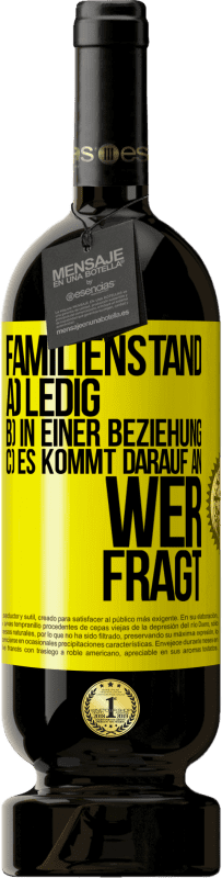 49,95 € Kostenloser Versand | Rotwein Premium Ausgabe MBS® Reserve Familienstand: a) ledig b) In einer Beziehung c) Es kommt darauf an, wer fragt Gelbes Etikett. Anpassbares Etikett Reserve 12 Monate Ernte 2015 Tempranillo