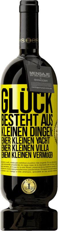 49,95 € Kostenloser Versand | Rotwein Premium Ausgabe MBS® Reserve Glück besteht aus kleinen Dingen: einer kleinen Yacht, einer kleinen Villa, einem kleinen Vermögen Gelbes Etikett. Anpassbares Etikett Reserve 12 Monate Ernte 2016 Tempranillo