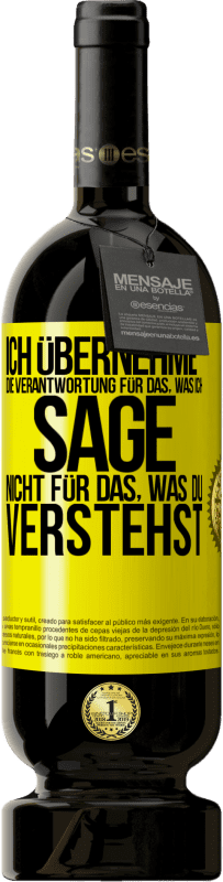 49,95 € Kostenloser Versand | Rotwein Premium Ausgabe MBS® Reserve Ich übernehme die Verantwortung für das, was ich sage, nicht für das, was du verstehst Gelbes Etikett. Anpassbares Etikett Reserve 12 Monate Ernte 2015 Tempranillo