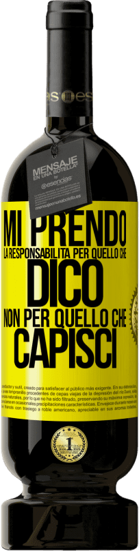 49,95 € Spedizione Gratuita | Vino rosso Edizione Premium MBS® Riserva Mi prendo la responsabilità per quello che dico, non per quello che capisci Etichetta Gialla. Etichetta personalizzabile Riserva 12 Mesi Raccogliere 2015 Tempranillo