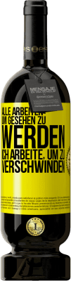49,95 € Kostenloser Versand | Rotwein Premium Ausgabe MBS® Reserve Alle arbeiten, um gesehen zu werden. Ich arbeite, um zu verschwinden Gelbes Etikett. Anpassbares Etikett Reserve 12 Monate Ernte 2016 Tempranillo