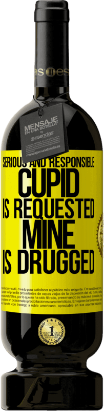 49,95 € Free Shipping | Red Wine Premium Edition MBS® Reserve Serious and responsible cupid is requested, mine is drugged Yellow Label. Customizable label Reserve 12 Months Harvest 2015 Tempranillo