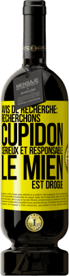 49,95 € Envoi gratuit | Vin rouge Édition Premium MBS® Réserve Avis de recherche: recherchons Cupidon sérieux et responsable. Le mien est drogué Étiquette Jaune. Étiquette personnalisable Réserve 12 Mois Récolte 2015 Tempranillo