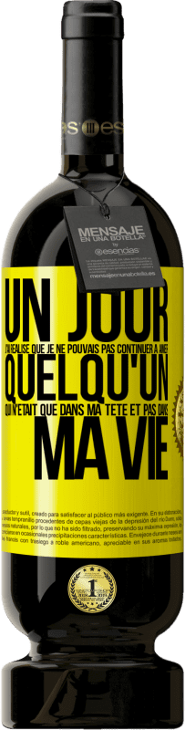 49,95 € Envoi gratuit | Vin rouge Édition Premium MBS® Réserve Un jour, j'ai réalisé que je ne pouvais pas continuer à aimer quelqu'un qui n'était que dans ma tête et pas dans ma vie Étiquette Jaune. Étiquette personnalisable Réserve 12 Mois Récolte 2015 Tempranillo