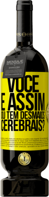 49,95 € Envio grátis | Vinho tinto Edição Premium MBS® Reserva você é assim ou tem desmaios cerebrais? Etiqueta Amarela. Etiqueta personalizável Reserva 12 Meses Colheita 2016 Tempranillo