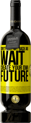 49,95 € Free Shipping | Red Wine Premium Edition MBS® Reserve Don't just sit back and wait, create your own future Yellow Label. Customizable label Reserve 12 Months Harvest 2016 Tempranillo
