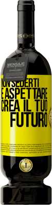 49,95 € Spedizione Gratuita | Vino rosso Edizione Premium MBS® Riserva Non sederti e aspettare, crea il tuo futuro Etichetta Gialla. Etichetta personalizzabile Riserva 12 Mesi Raccogliere 2014 Tempranillo