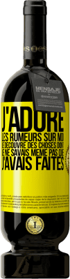 49,95 € Envoi gratuit | Vin rouge Édition Premium MBS® Réserve J'adore les rumeurs sur moi, je découvre des choses dont je ne savais même pas que j'avais faites Étiquette Jaune. Étiquette personnalisable Réserve 12 Mois Récolte 2016 Tempranillo