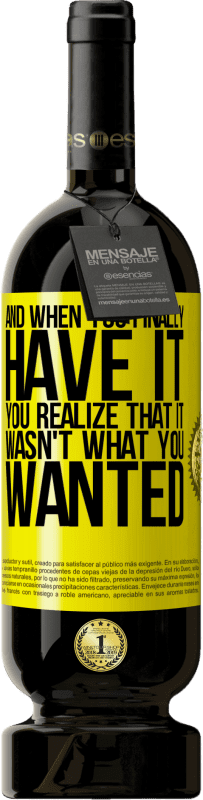 49,95 € Free Shipping | Red Wine Premium Edition MBS® Reserve And when you finally have it, you realize that it wasn't what you wanted Yellow Label. Customizable label Reserve 12 Months Harvest 2015 Tempranillo