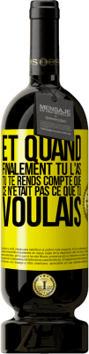 49,95 € Envoi gratuit | Vin rouge Édition Premium MBS® Réserve Et quand finalement tu l'as, tu te rends compte que ce n'était pas ce que tu voulais Étiquette Jaune. Étiquette personnalisable Réserve 12 Mois Récolte 2014 Tempranillo