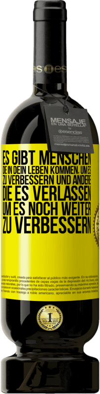 49,95 € Kostenloser Versand | Rotwein Premium Ausgabe MBS® Reserve Es gibt Menschen, die in dein Leben kommen, um es zu verbessern und andere, die es verlassen, um es noch weiter zu verbessern Gelbes Etikett. Anpassbares Etikett Reserve 12 Monate Ernte 2015 Tempranillo