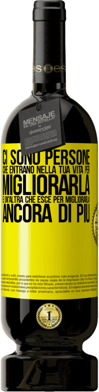 49,95 € Spedizione Gratuita | Vino rosso Edizione Premium MBS® Riserva Ci sono persone che entrano nella tua vita per migliorarla e un'altra che esce per migliorarla ancora di più Etichetta Gialla. Etichetta personalizzabile Riserva 12 Mesi Raccogliere 2015 Tempranillo