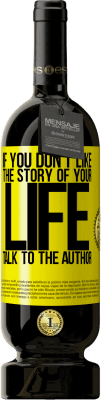 49,95 € Free Shipping | Red Wine Premium Edition MBS® Reserve If you don't like the story of your life, talk to the author Yellow Label. Customizable label Reserve 12 Months Harvest 2015 Tempranillo
