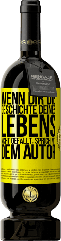 49,95 € Kostenloser Versand | Rotwein Premium Ausgabe MBS® Reserve Wenn dir die Geschichte deines Lebens nicht gefällt, sprich mit dem Autor Gelbes Etikett. Anpassbares Etikett Reserve 12 Monate Ernte 2016 Tempranillo