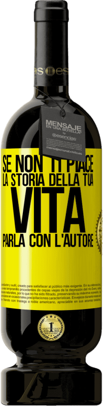 49,95 € Spedizione Gratuita | Vino rosso Edizione Premium MBS® Riserva Se non ti piace la storia della tua vita, parla con l'autore Etichetta Gialla. Etichetta personalizzabile Riserva 12 Mesi Raccogliere 2015 Tempranillo