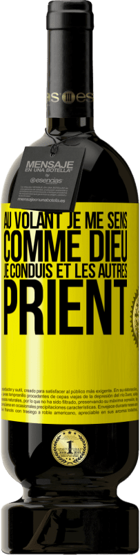 49,95 € Envoi gratuit | Vin rouge Édition Premium MBS® Réserve Au volant je me sens comme Dieu. Je conduis et les autres prient Étiquette Jaune. Étiquette personnalisable Réserve 12 Mois Récolte 2015 Tempranillo